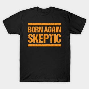 Born Again Skeptic - Distressed Texture Grunge Typography T-Shirt